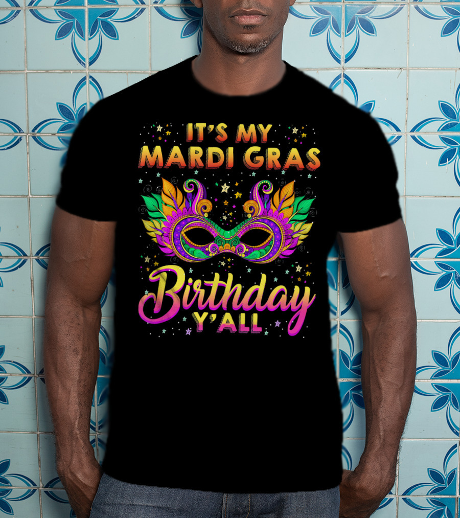 Its My Mardi Gras Birthday Y'all T-Shirt