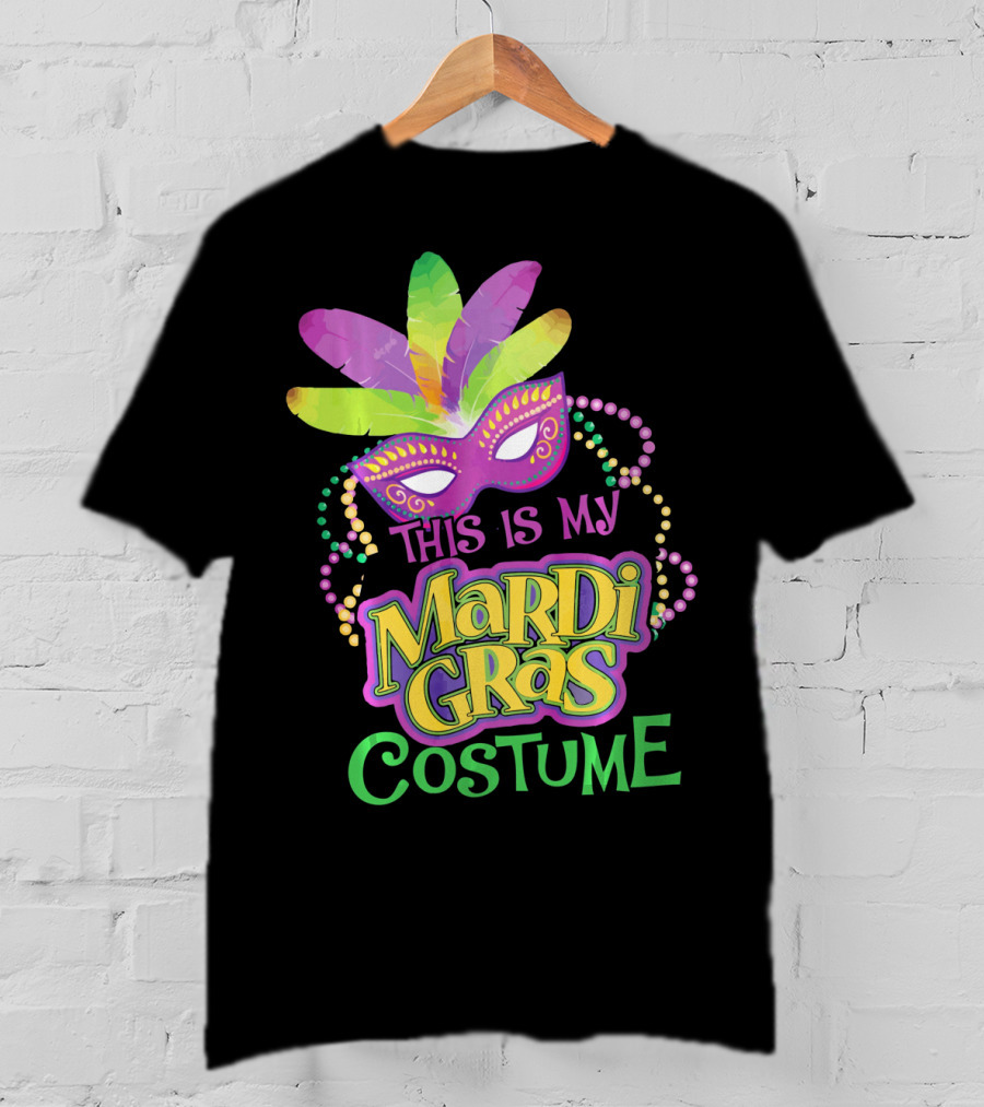 This Is My Mardi Gras Costume Mardi Gras T-Shirt