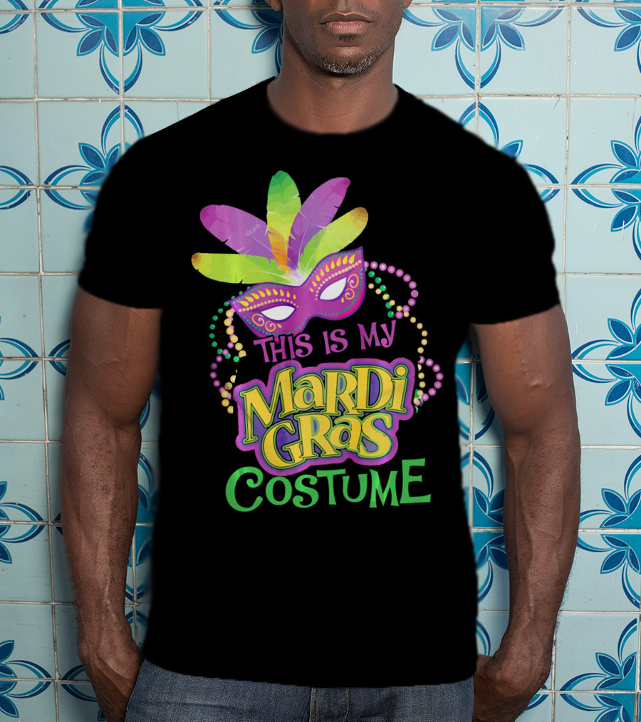 This Is My Mardi Gras Costume Mardi Gras T-Shirt