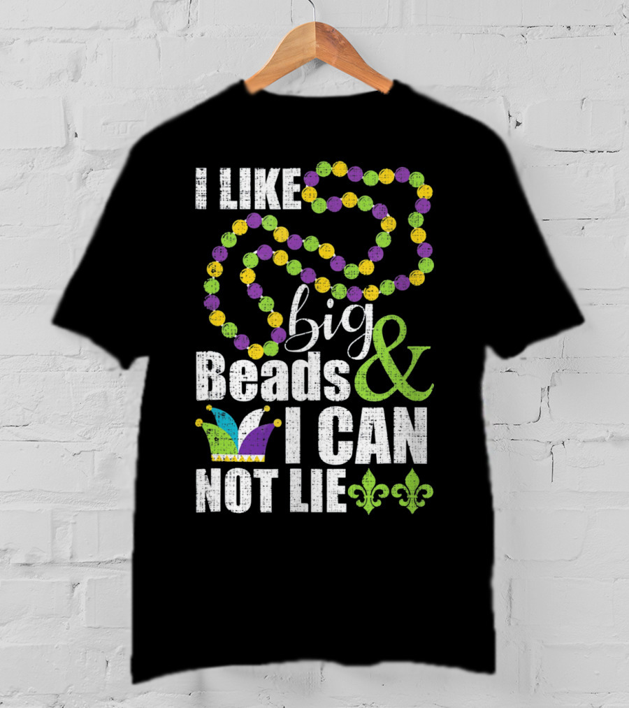 I Like Big Beads And I Cannot Lie Mardi Gras Jester Hat Fleur-de-Lis T-Shirt