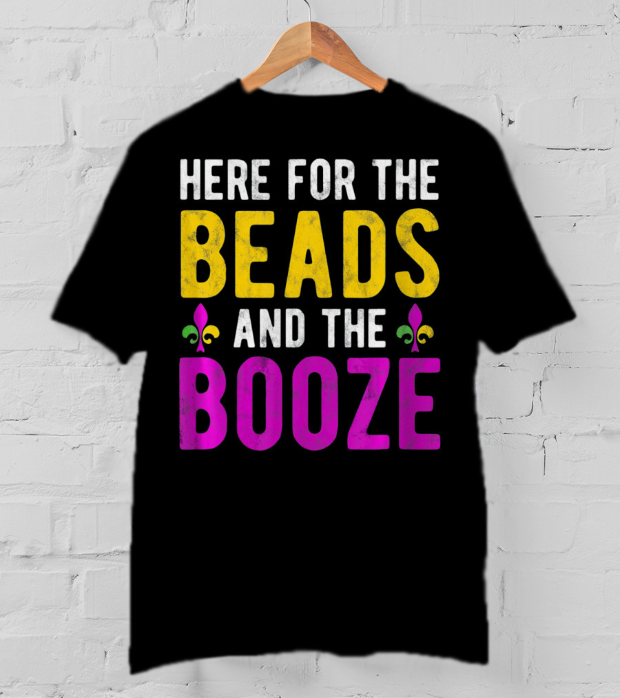 Here For The Beads And The Booze Mardi Gras Fleur-de-Lis T-Shirt