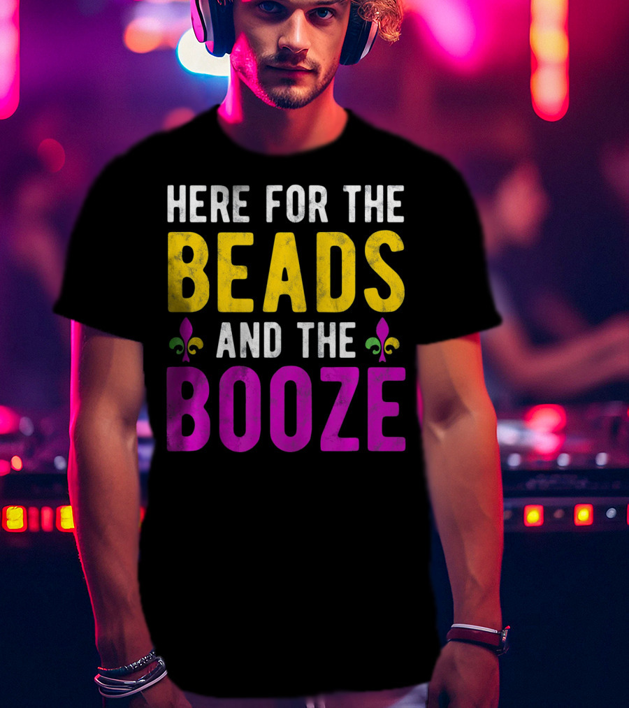 Here For The Beads And The Booze Mardi Gras Fleur-de-Lis T-Shirt