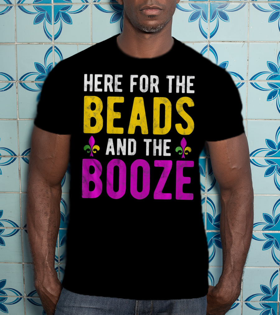 Here For The Beads And The Booze Mardi Gras Fleur-de-Lis T-Shirt