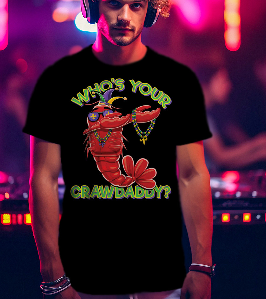 Who's Your Crawdaddy Dabbing Crawfish Mar T-Shirt