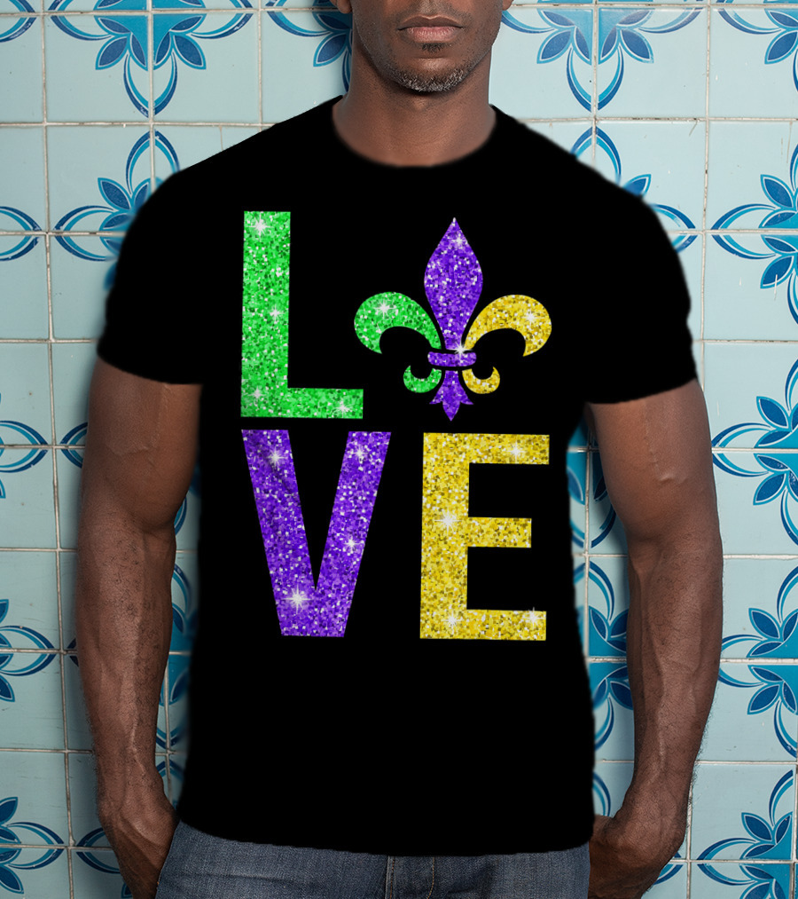 LOVE Fleur De Lys New Orleans Mardi Gras Glitter Colors T-Shirt