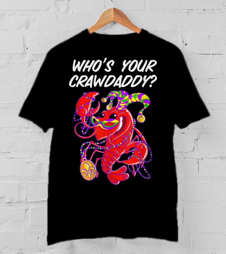Who's Your Crawdaddy Mardi Gras Crawfish Jester T-Shirt