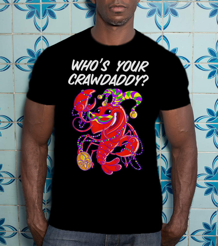 Who's Your Crawdaddy Mardi Gras Crawfish Jester T-Shirt