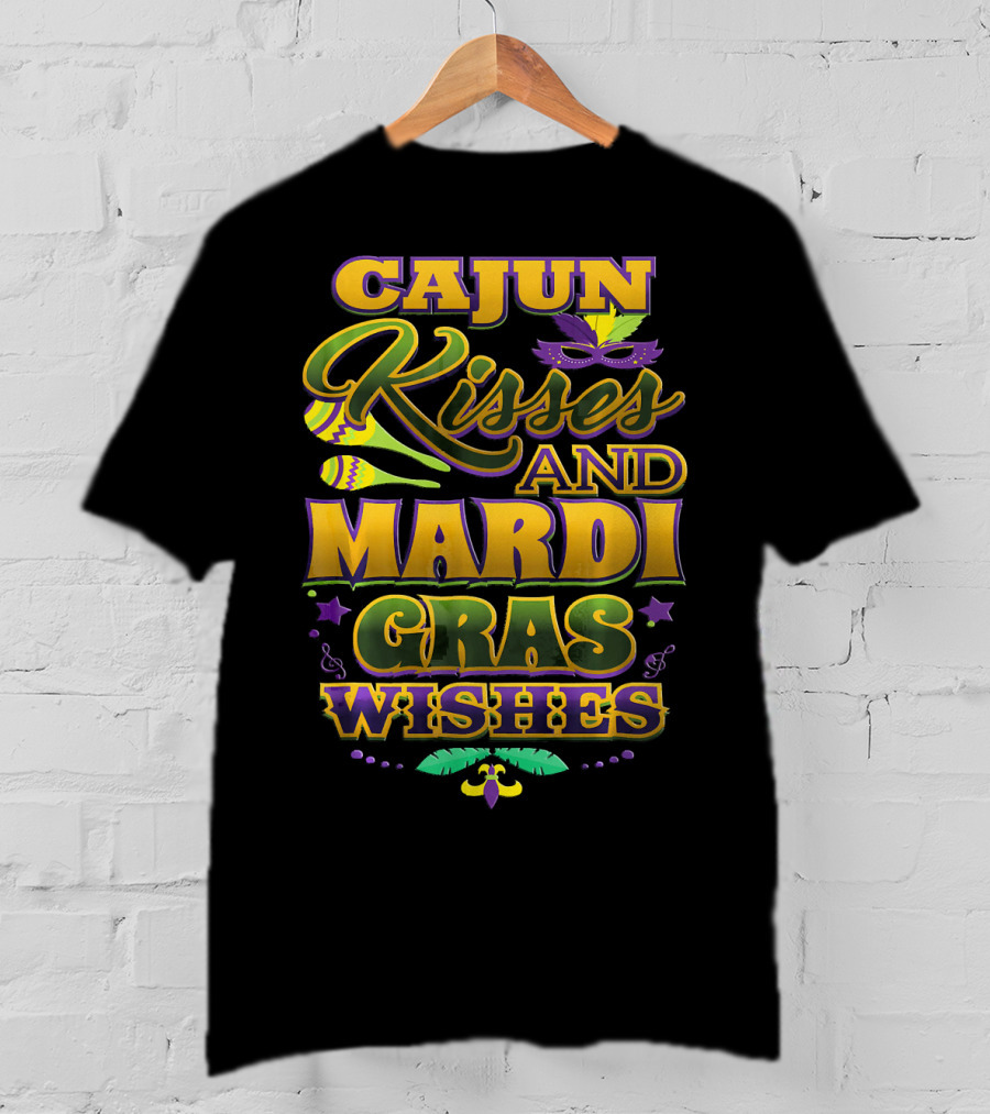 Cajun Kisses And Mardi Gras Wishes T-Shirt