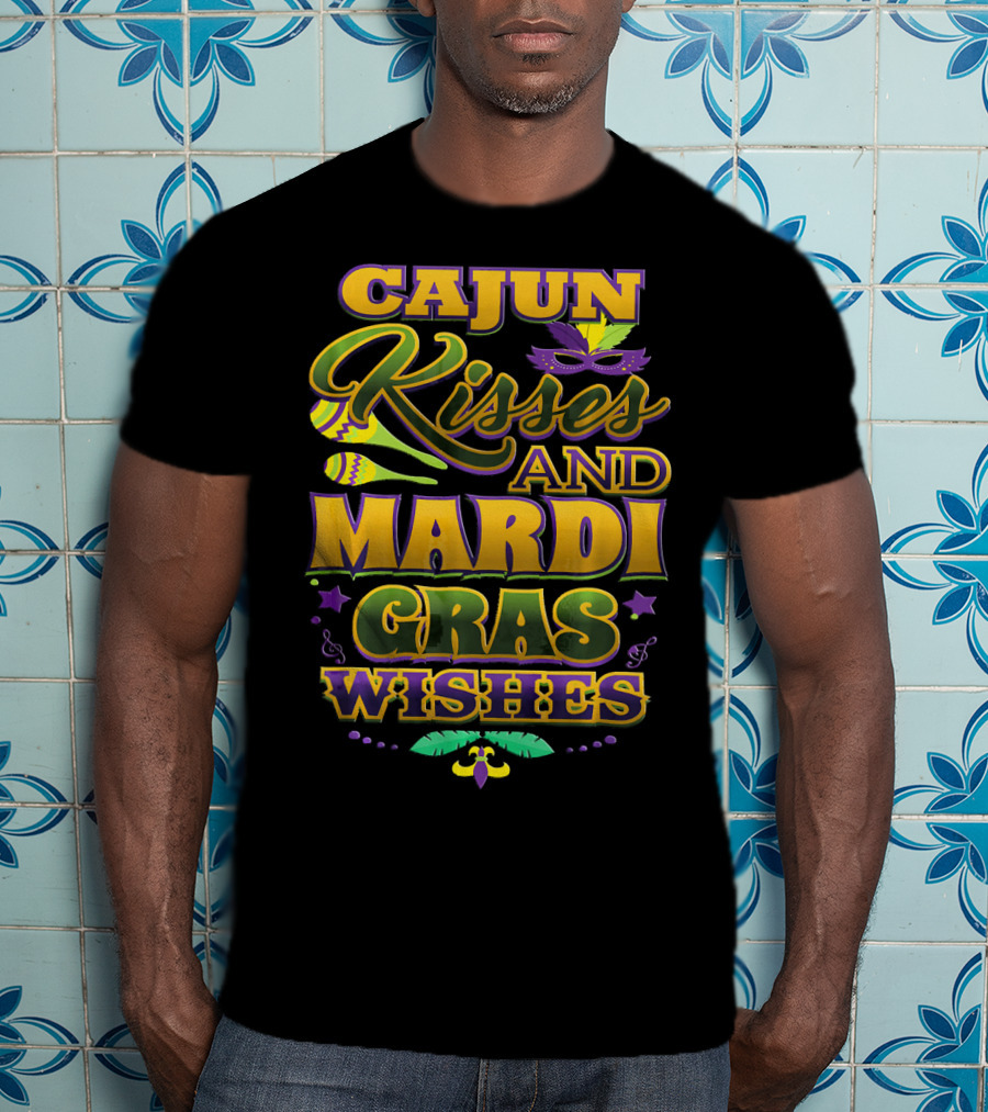 Cajun Kisses And Mardi Gras Wishes T-Shirt