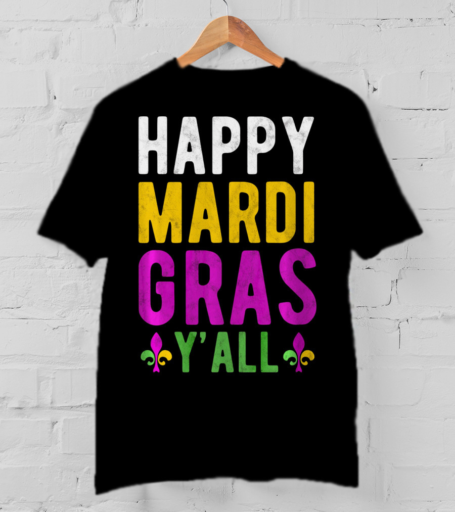 Happy Mardi Gras Y'all Funny Party Fleur De Lis T-Shirt