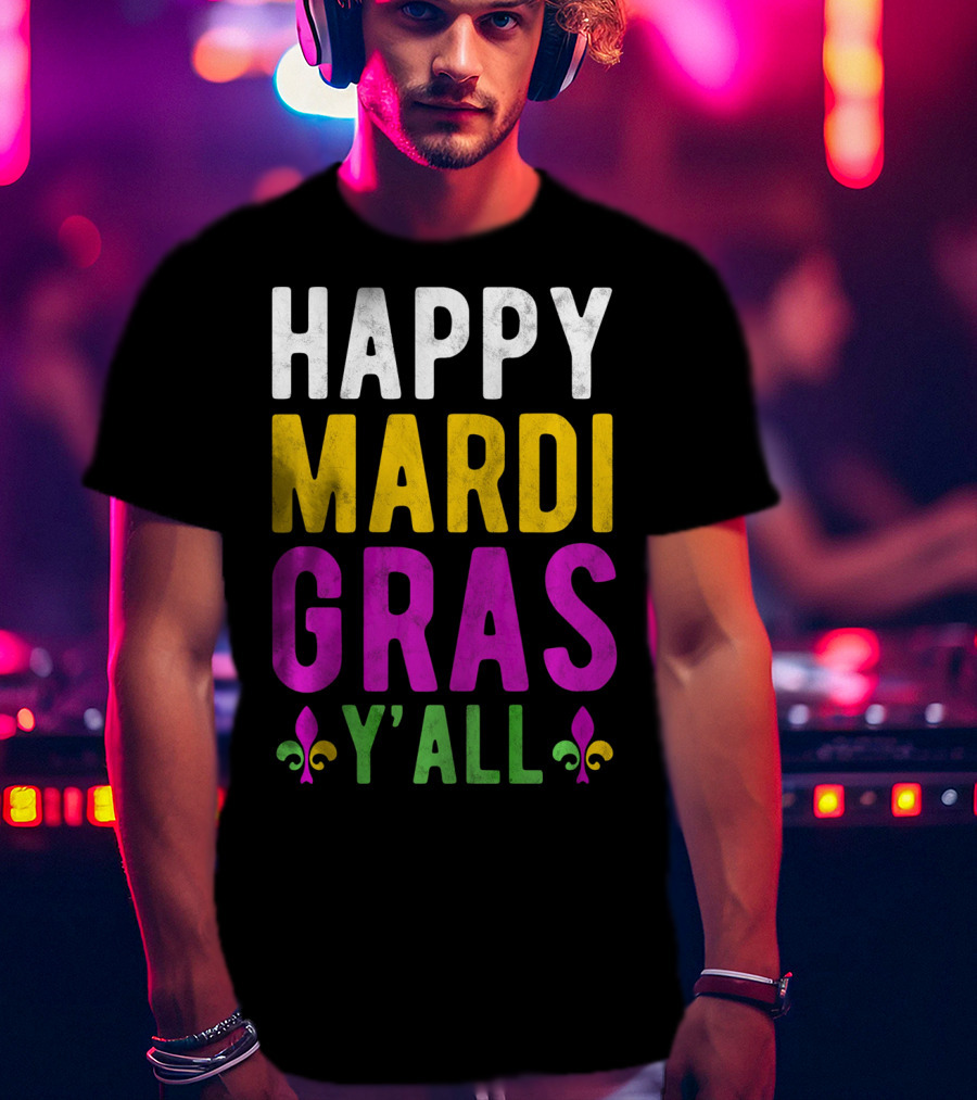 Happy Mardi Gras Y'all Funny Party Fleur De Lis T-Shirt