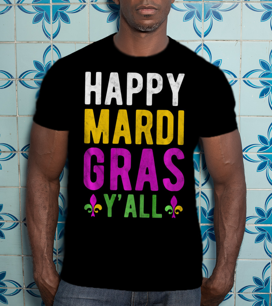 Happy Mardi Gras Y'all Funny Party Fleur De Lis T-Shirt