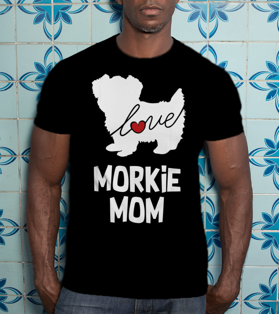Love Morkie Mom Dog T-Shirt