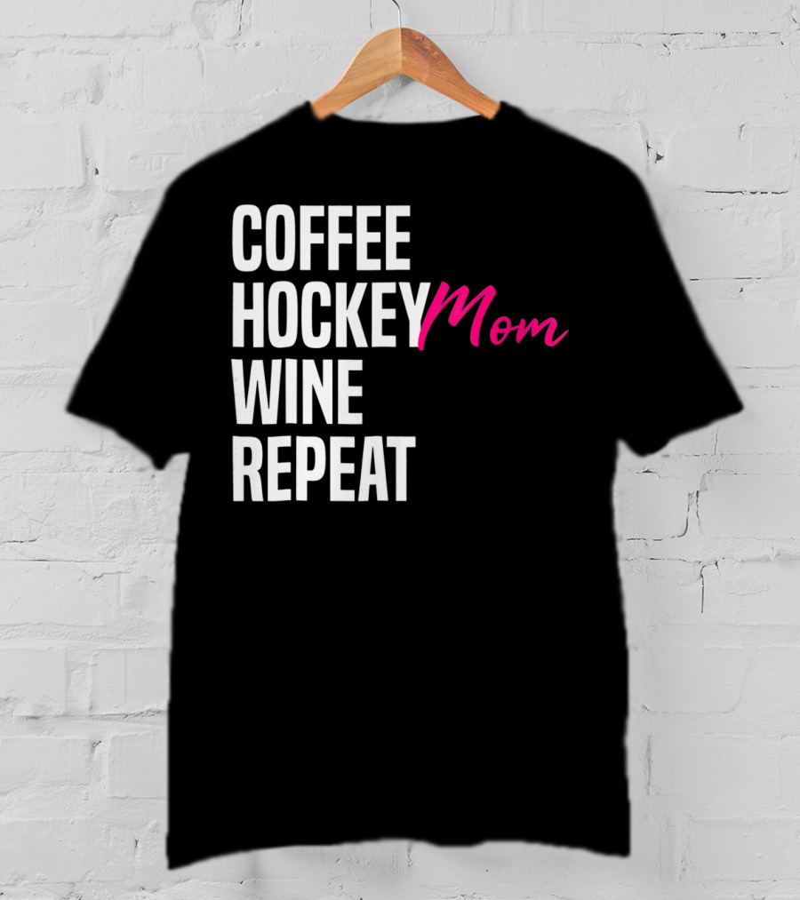 Hockey Mom Coffee Wine Repeat T-Shirt
