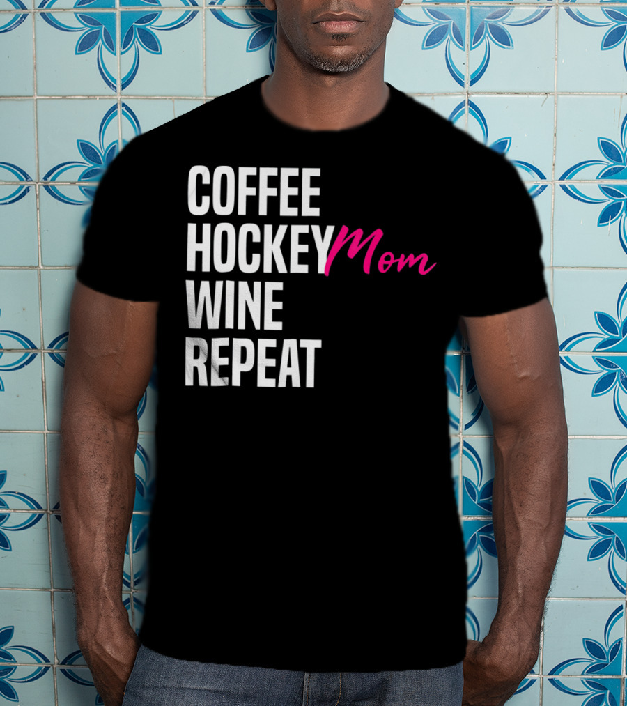 Hockey Mom Coffee Wine Repeat T-Shirt