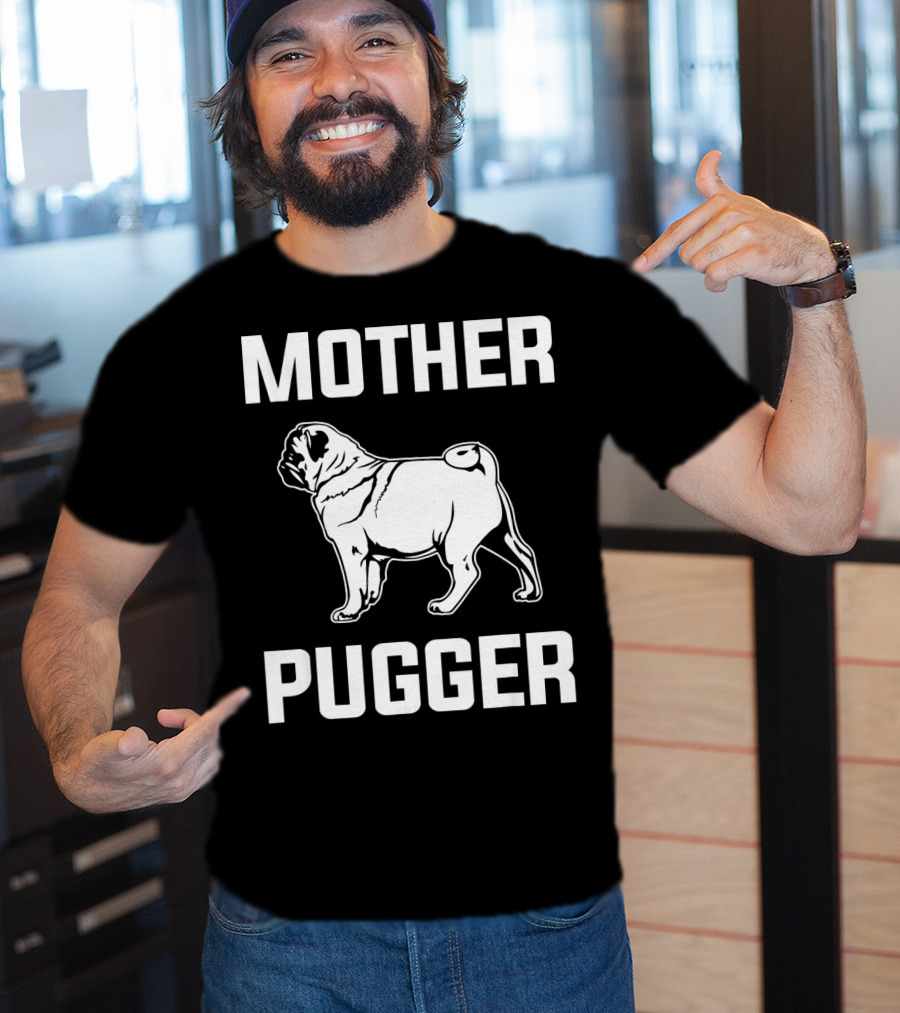 Pug Mom Mother Pugger Funny Pug T-Shirt