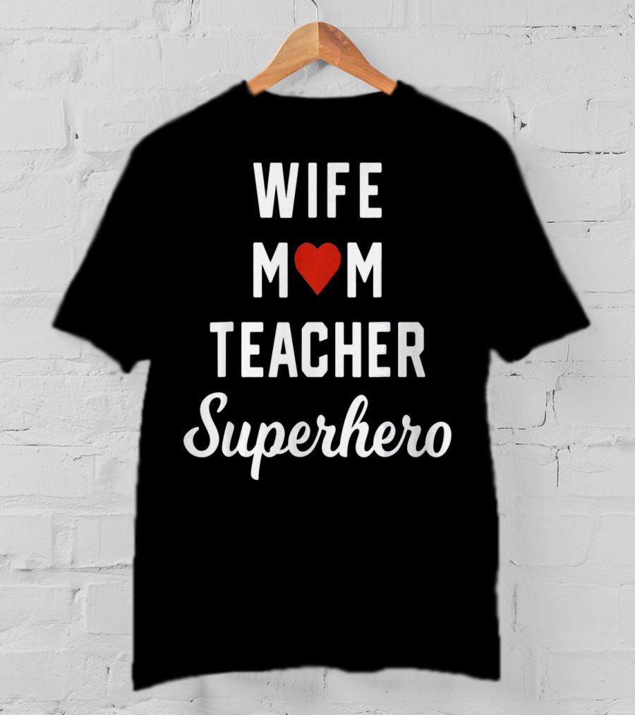 Wife Mom Heart Teacher Superhero T-Shirt