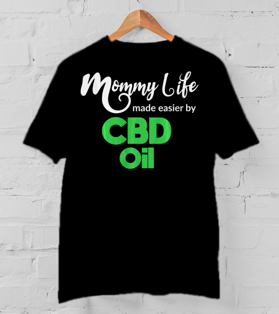 Mommy Life Made Easier By CBD Oil T-Shirt