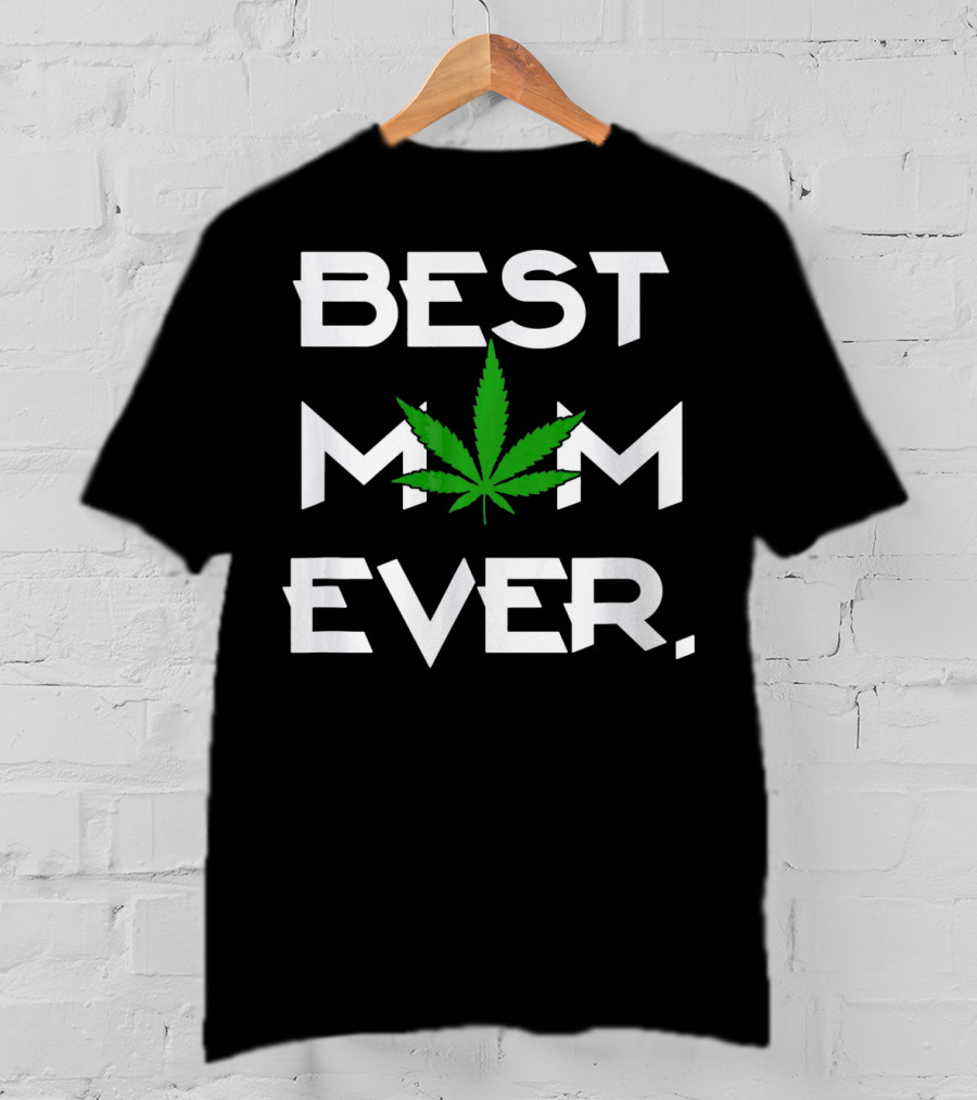 Best Mom Ever Weed Leaf T-Shirt