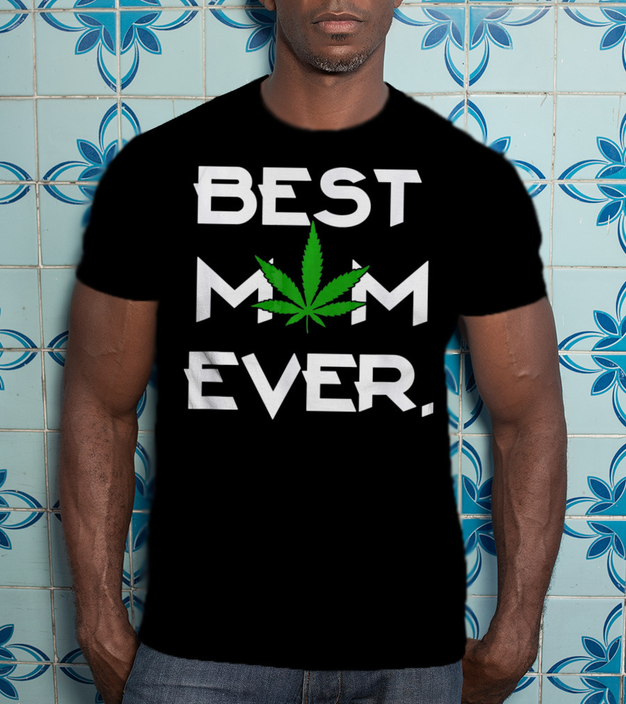 Best Mom Ever Weed Leaf T-Shirt