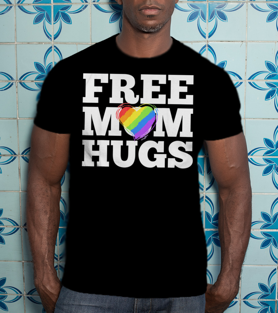 Free Mom Hugs Love Mother Rainbow Heart T-Shirt