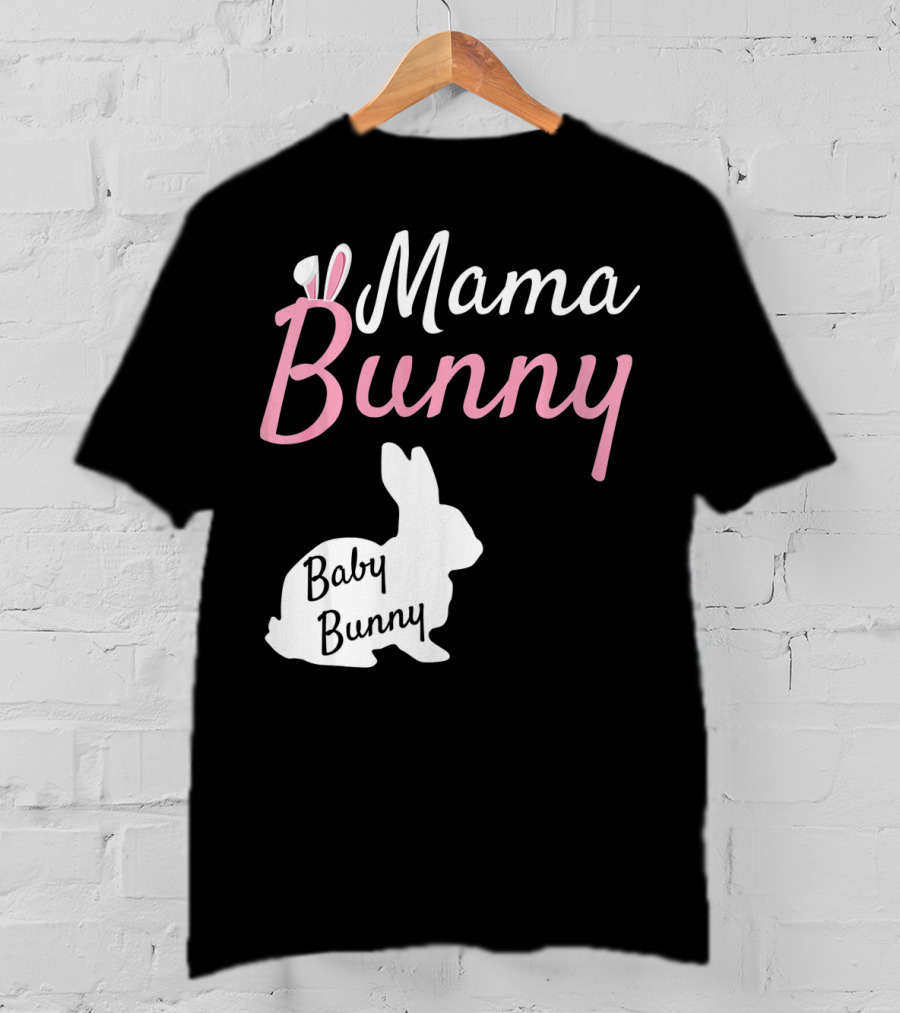 Mama Bunny Baby Bunny Easter Pre With Ears T-Shirt