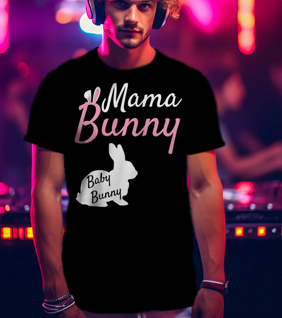 Mama Bunny Baby Bunny Easter Pre With Ears T-Shirt