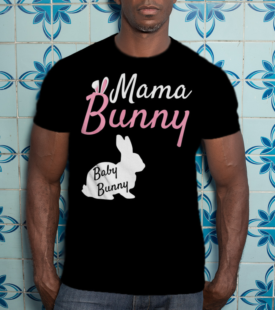 Mama Bunny Baby Bunny Easter Pre With Ears T-Shirt