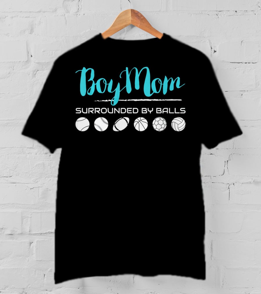 Boy Mom Surrounded By Balls Baseball Football Basketball Soccer Volleyball T-Shirt