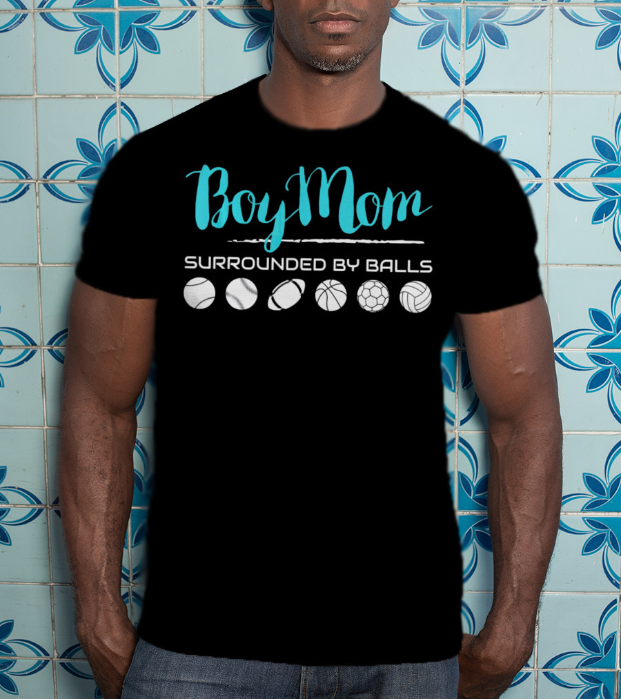 Boy Mom Surrounded By Balls Baseball Football Basketball Soccer Volleyball T-Shirt