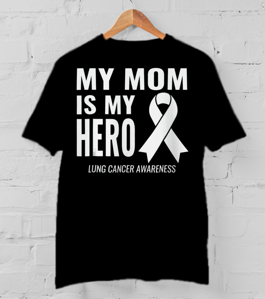 My Mom Is My Hero Lung Cancer Awareness T-Shirt