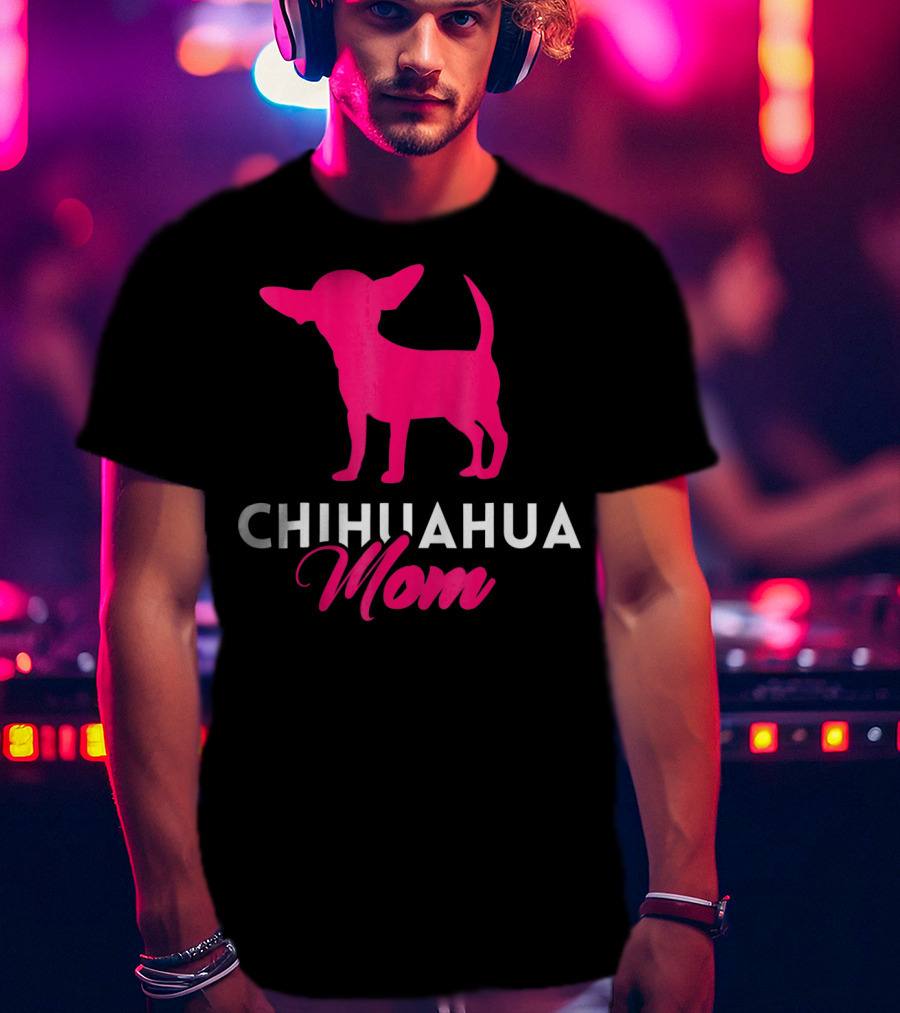 CHIHUAHUA MOM Chihuahua T-Shirt