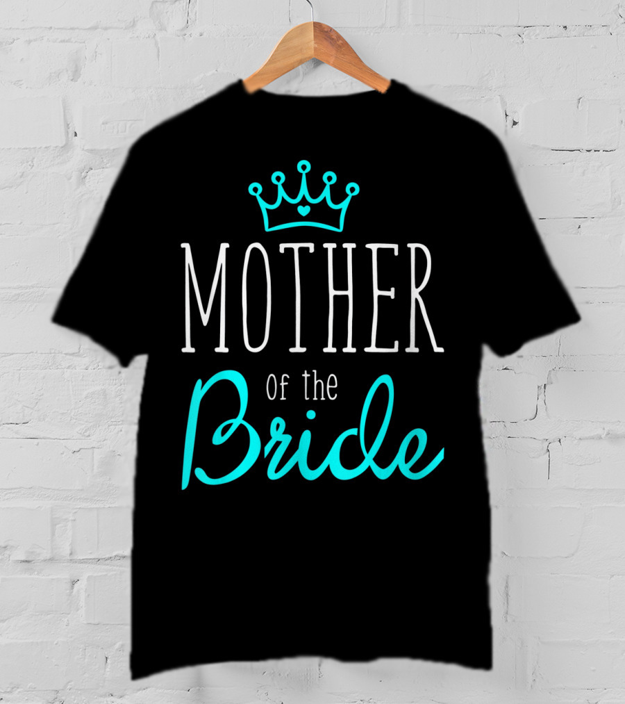 Mother Of The Bride Crown Heart T-Shirt