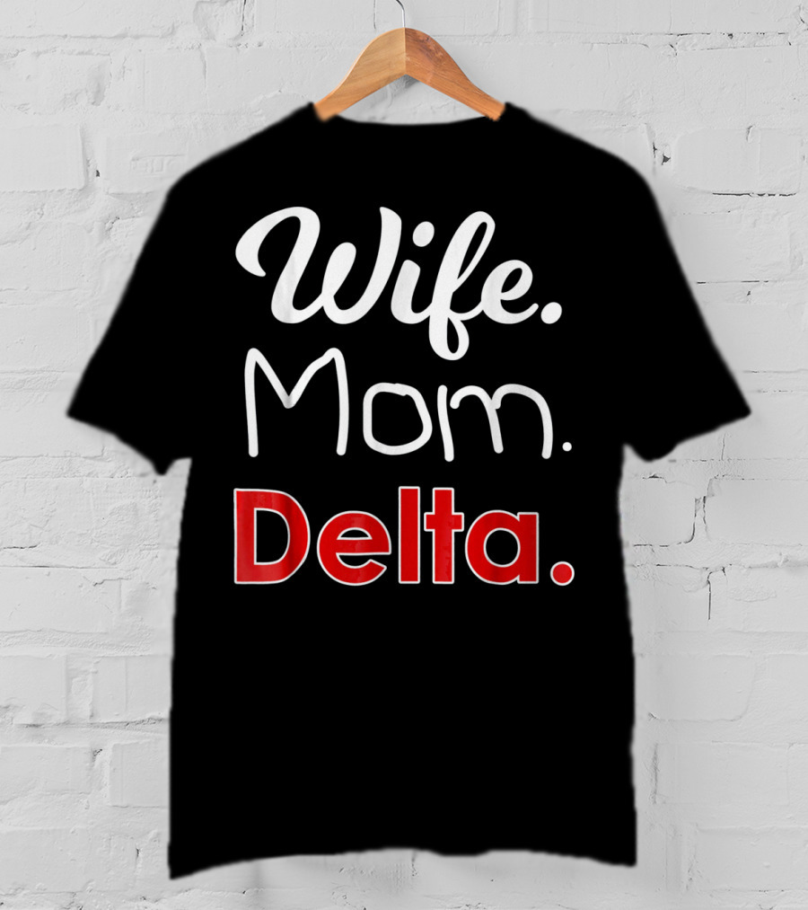 Wife Mom Delta 1913 Sorority Sigma T-Shirt