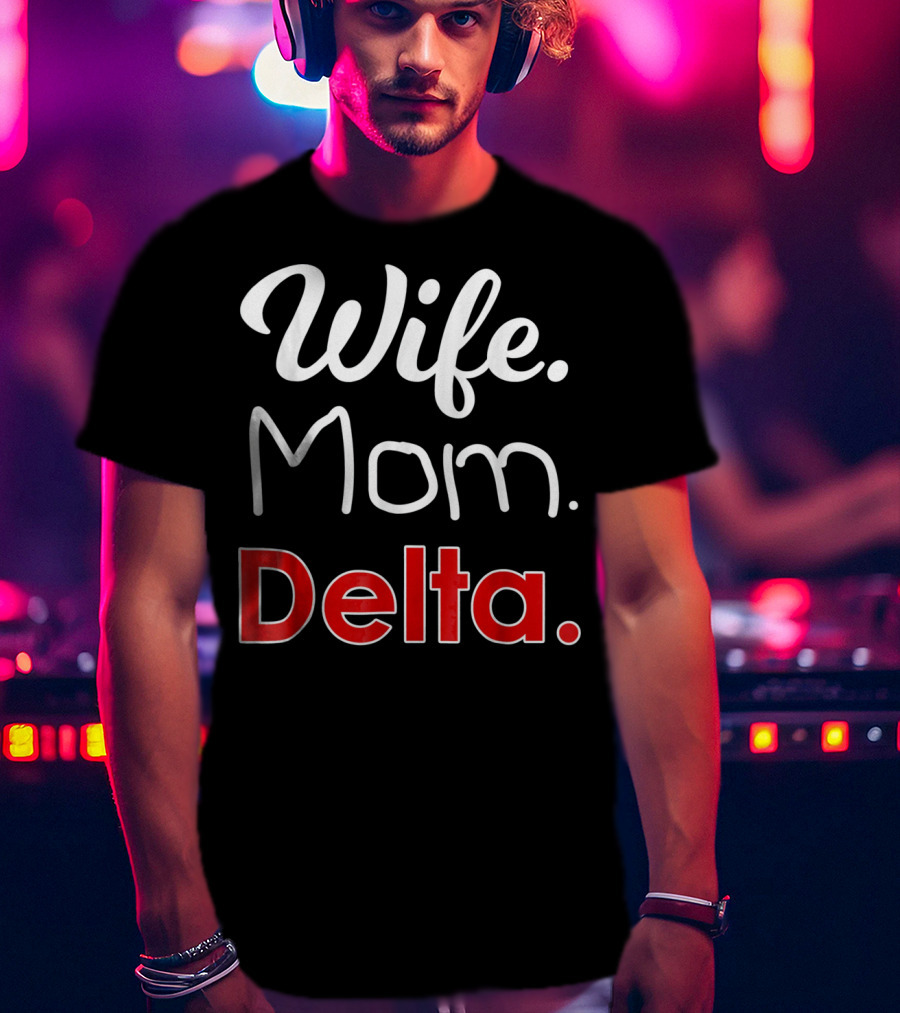 Wife Mom Delta 1913 Sorority Sigma T-Shirt