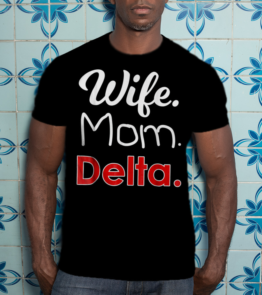 Wife Mom Delta 1913 Sorority Sigma T-Shirt