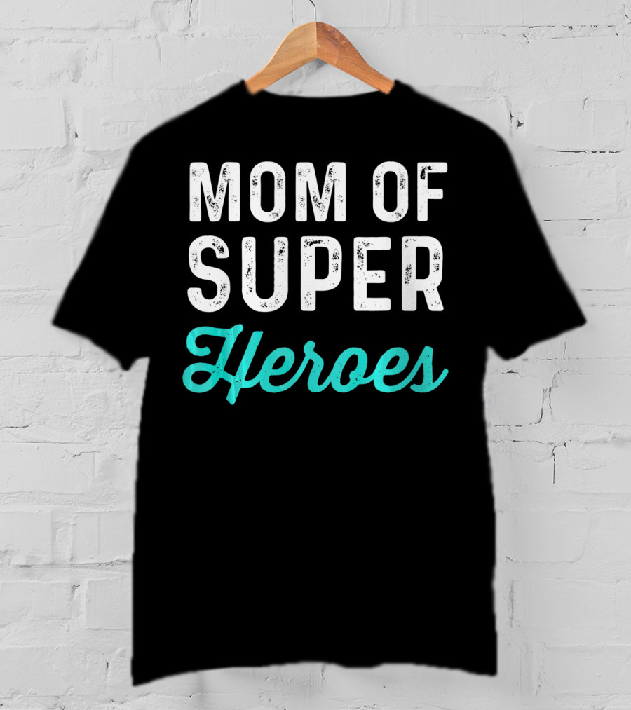 Mom Of Super Heroes T-Shirt