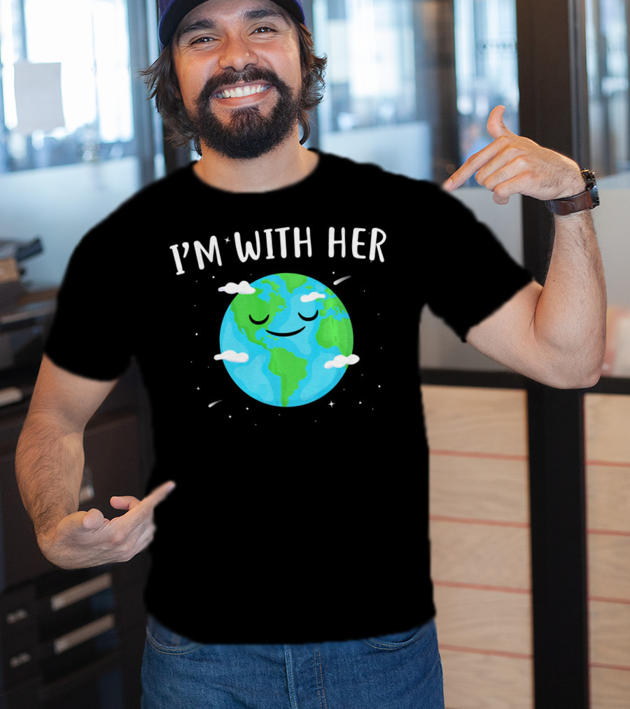 I'm With Her Smiling Earth Day Planet With Clouds T-Shirt