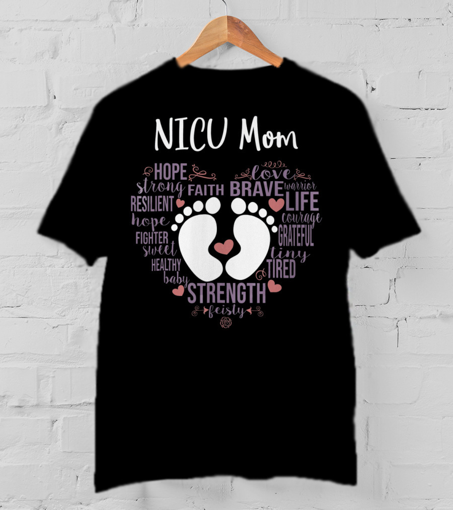 NICU Mom Hope Faith Brave Strength Love Warrior Courage Grateful Tiny Feisty T-Shirt