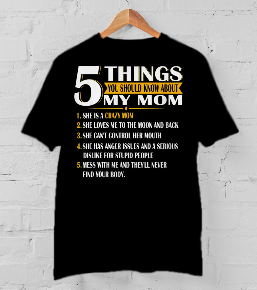 5 Things You Should Know About My Mom Crazy Love Moon Back Anger Issues T-Shirt