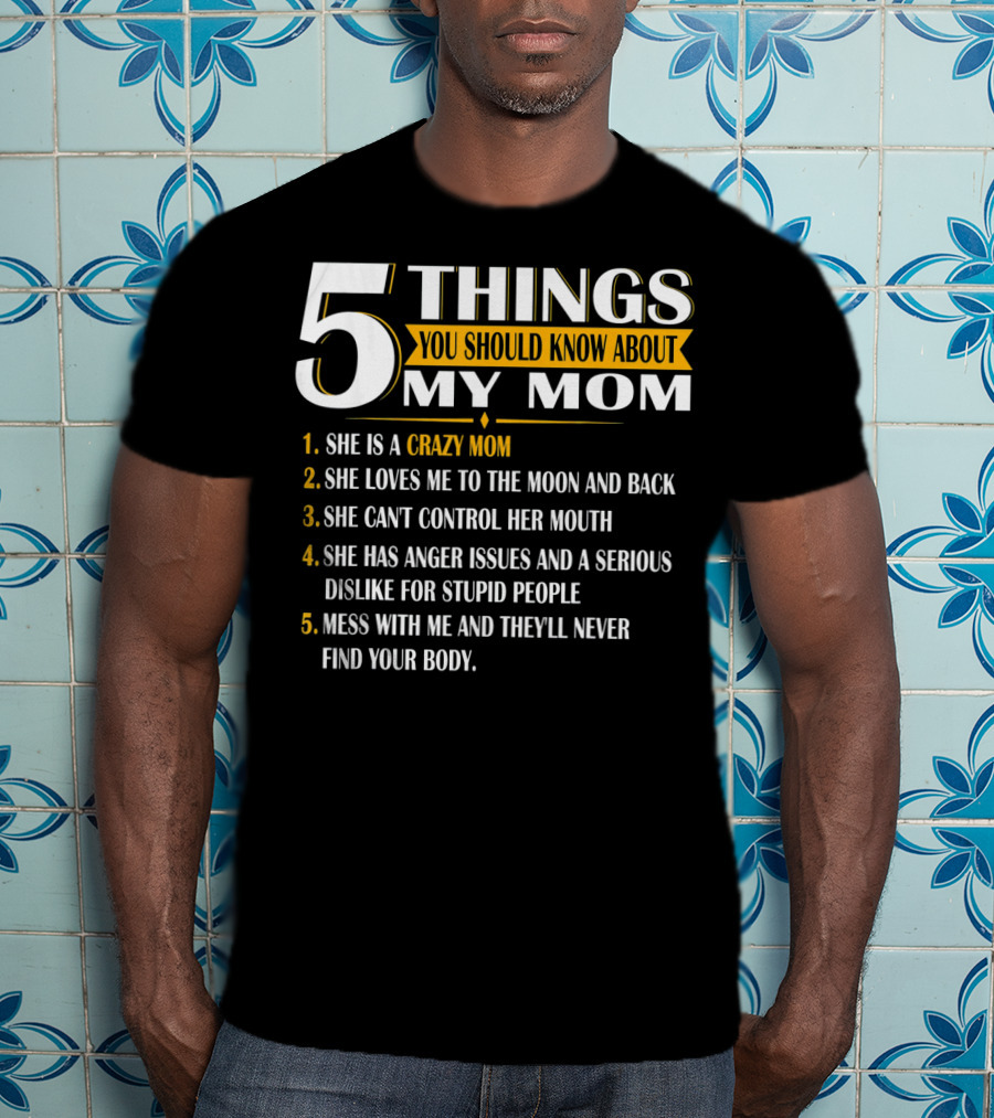 5 Things You Should Know About My Mom Crazy Love Moon Back Anger Issues T-Shirt