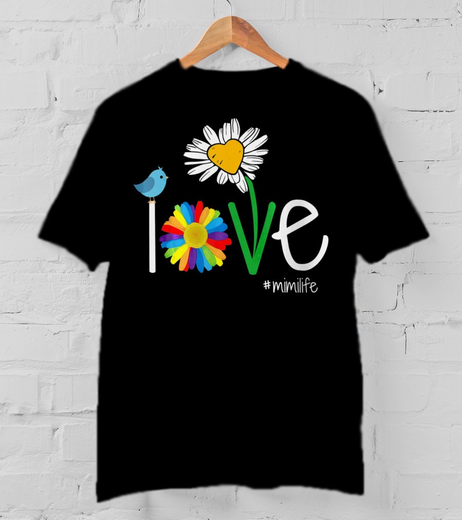 Love Heart Rainbow Daisy Bird #mimilife Woman Mom Mimi Life T-Shirt