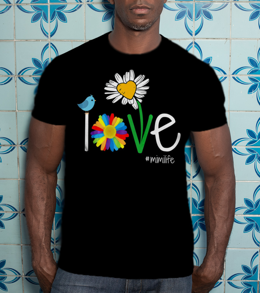 Love Heart Rainbow Daisy Bird #mimilife Woman Mom Mimi Life T-Shirt