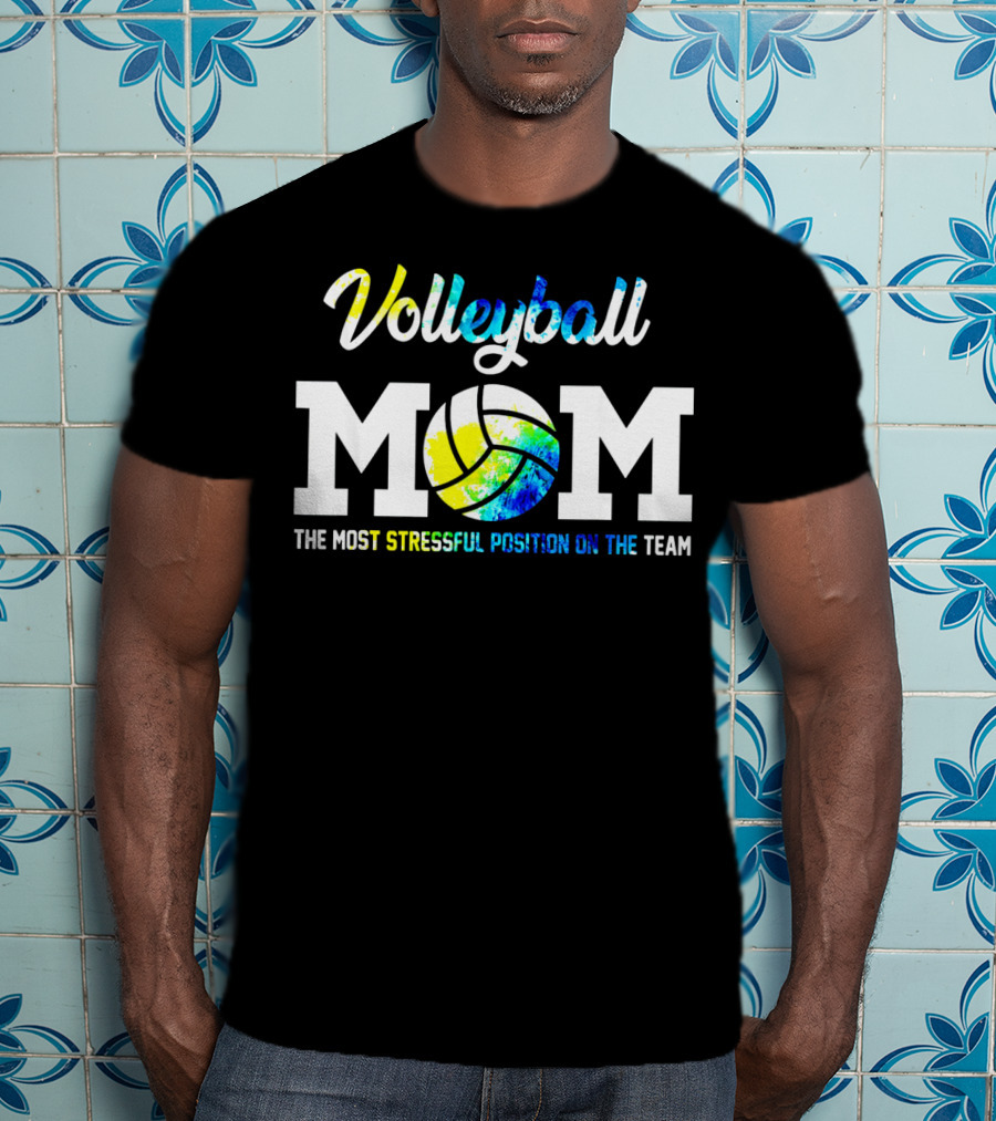 Volleyball Mom The Most Stressful Position On The Team T-Shirt