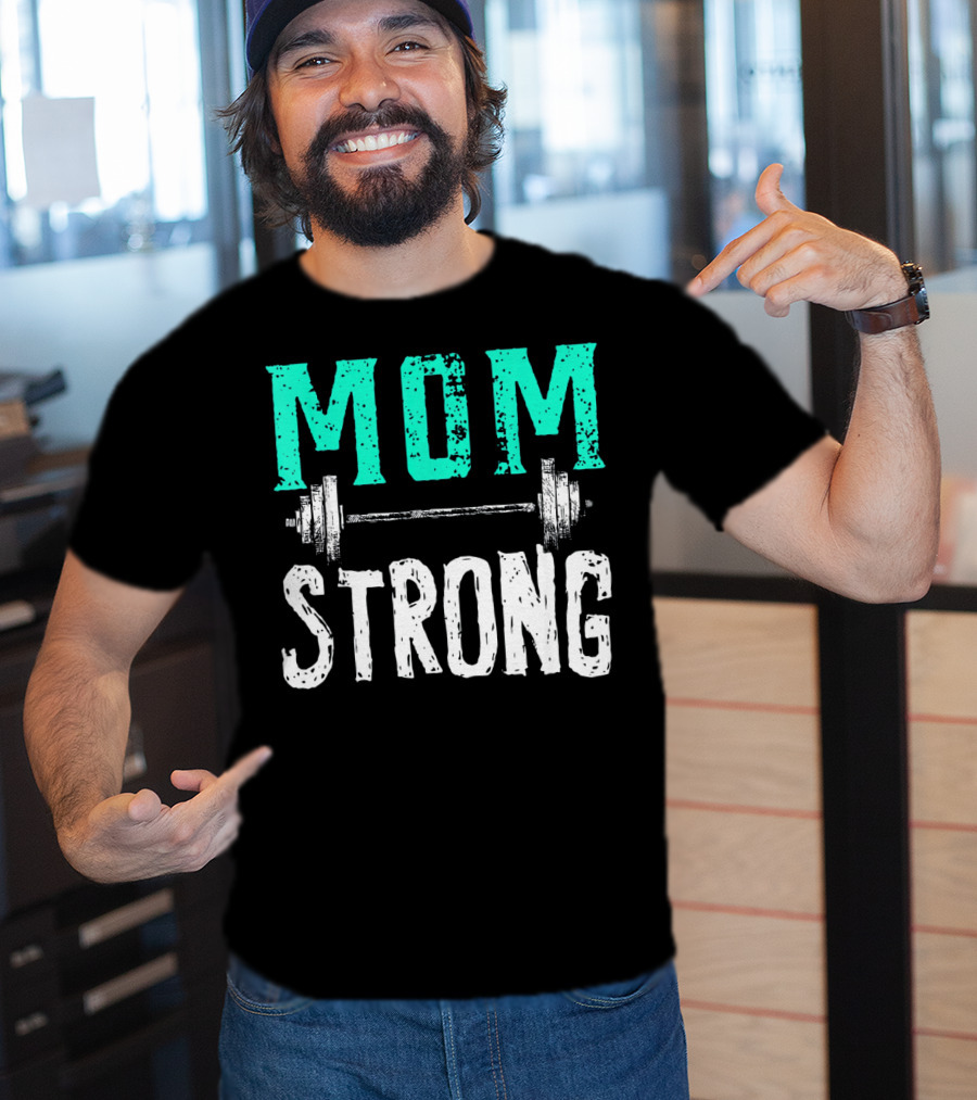 Mom Strong Funny Fitness Barbell Strength T-Shirt