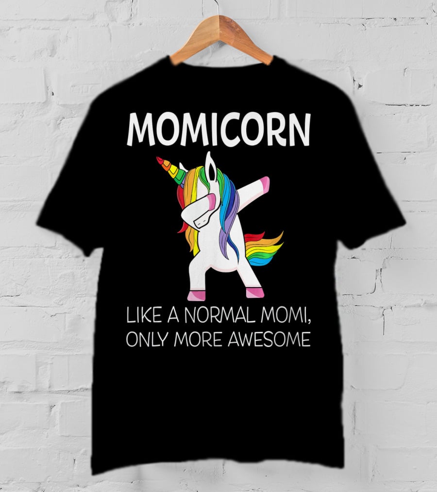 Momicorn Like A Normal Mom, Only More Awesome T-Shirt