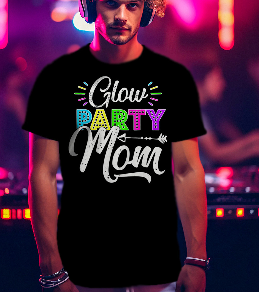 Glow Party Mom Glow Party Clothing Glow Party Glo T-Shirt