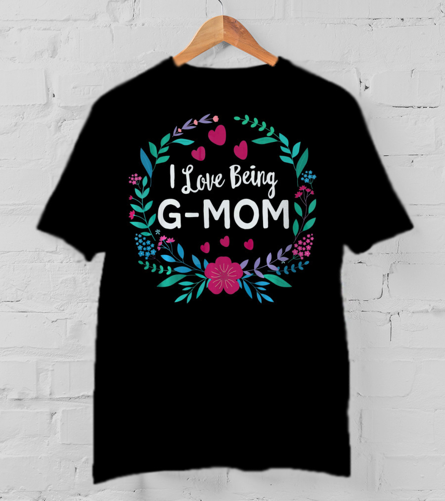 I Love Being G-MOM Grandmother Floral Heart T-Shirt