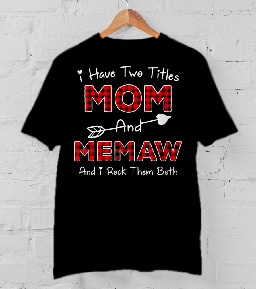 I Have Two Titles Mom And Memaw And I Rock Them Both Plaid Co T-Shirt