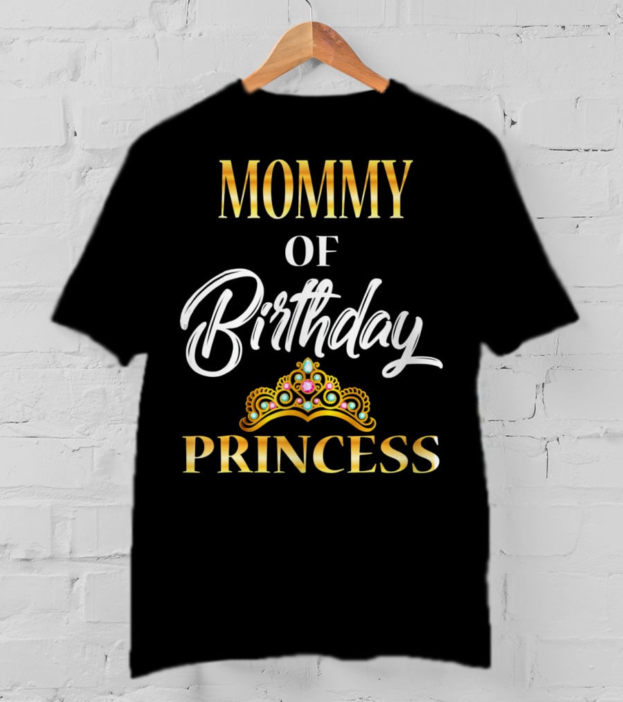 Mommy Of Birthday Princess T-Shirt